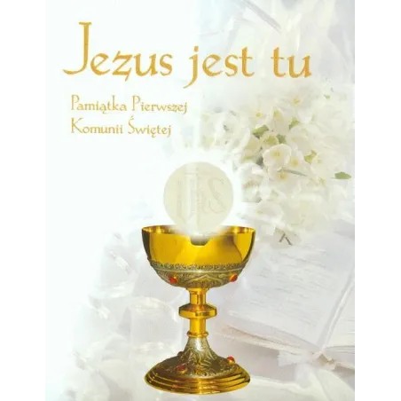 Jezus Jest Tu Pamiątka I Komunii Świętej Jezus Jest Tu Pamiątka I Komunii Świętej