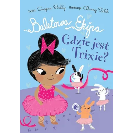 BALETOWA EKIPA GDZIE JEST TRIXIE? Swapna Reddy - Słowne