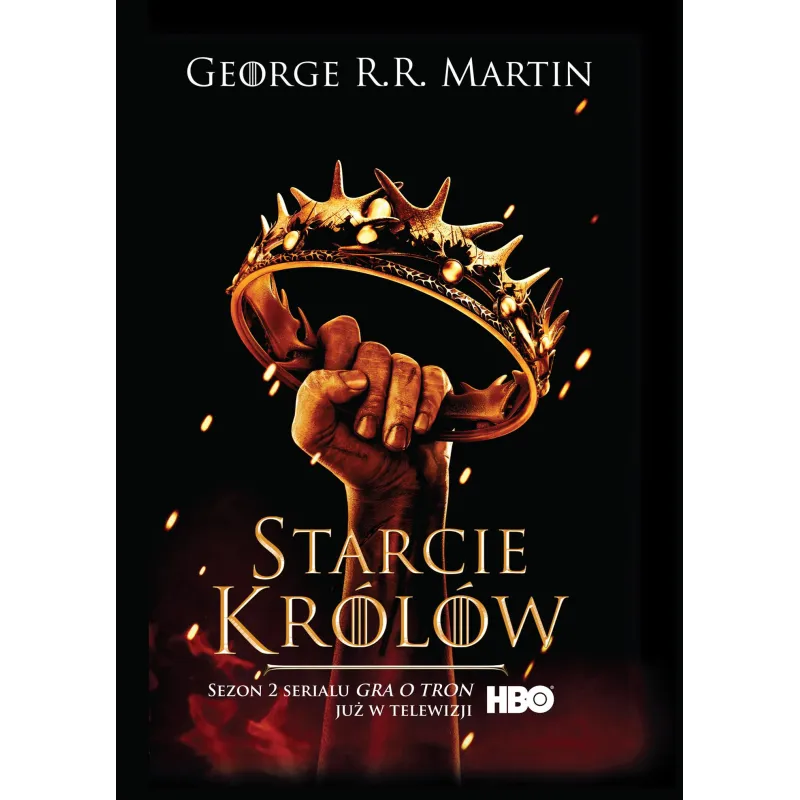 STARCIE KRÓLÓW PIEŚŃ LODU I OGNIA George R. R. Martin - Zysk i S-ka