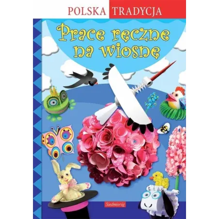 PRACE RĘCZNE NA WIOSNĘ - Siedmioróg