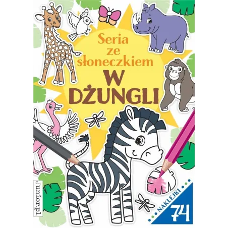 W Dżungli. Seria Ze Słoneczkiem. Kolorowanka Z Naklejkami