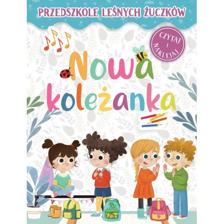 Nowa Koleżanka Przedszkole Leśnych Żuczków Czytaj I Naklejaj Nowa Koleżanka Przedszkole Leśnych Żuczków Czytaj I Naklejaj