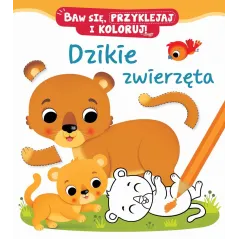 DZIKIE ZWIERZĘTA BAW SIĘ PRZYKLEJAJ I KOLORUJ - Olesiejuk