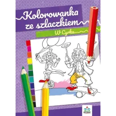 W CYRKU KOLOROWANKA ZE SZLACZKIEM - Wydawnictwo Pryzmat