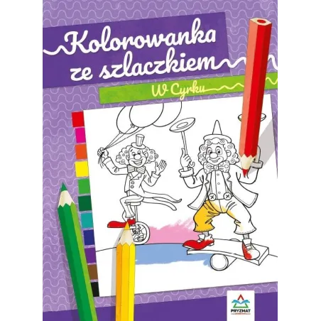 W CYRKU KOLOROWANKA ZE SZLACZKIEM - Wydawnictwo Pryzmat