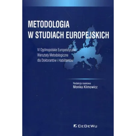METODOLOGIA W STUDIACH EUROPEJSKICH VI OGÓLNOPOLSKIE EUROPEISTYCZNE WARSZTATY METODOLOGICZNE DLA DOKTORANTÓW I HABILITANTÓ...