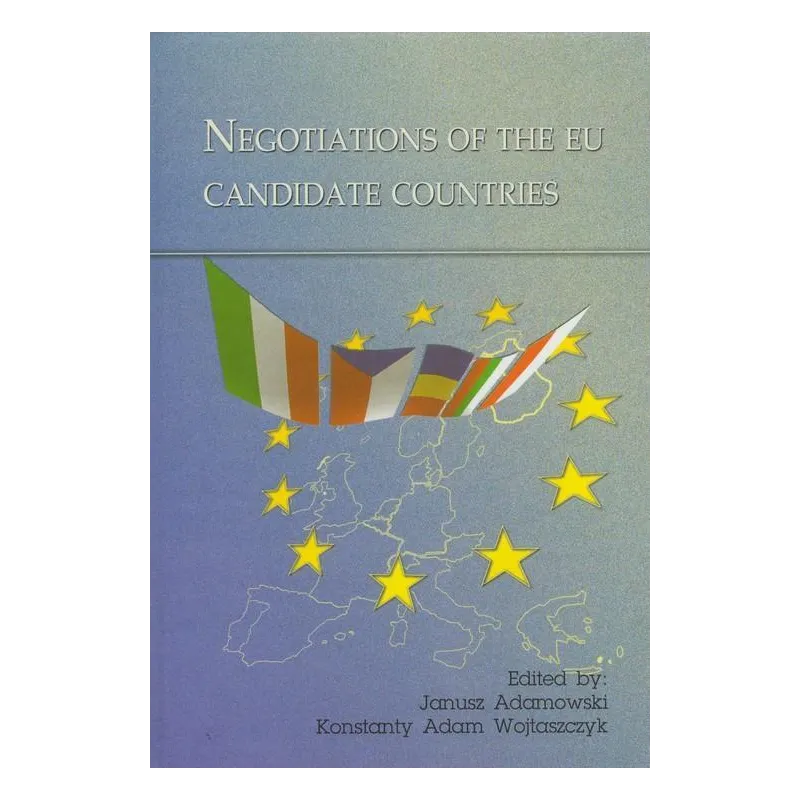 NEGOTIATIONS OF THE EU CANDIDATE COUNTRIES Janusz Adamowski, Konstanty Adam Wojtaszczyk - Aspra