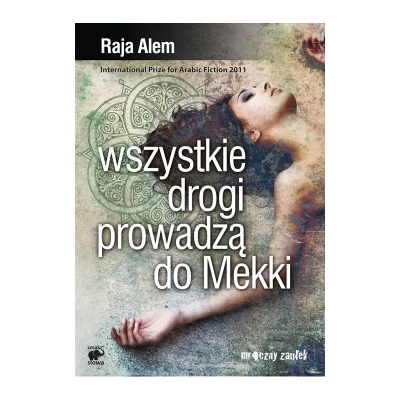 WSZYSTKIE DROGI PROWADZĄ DO MEKKI Raja Alem - Smak Słowa
