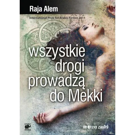 WSZYSTKIE DROGI PROWADZĄ DO MEKKI Raja Alem - Smak Słowa