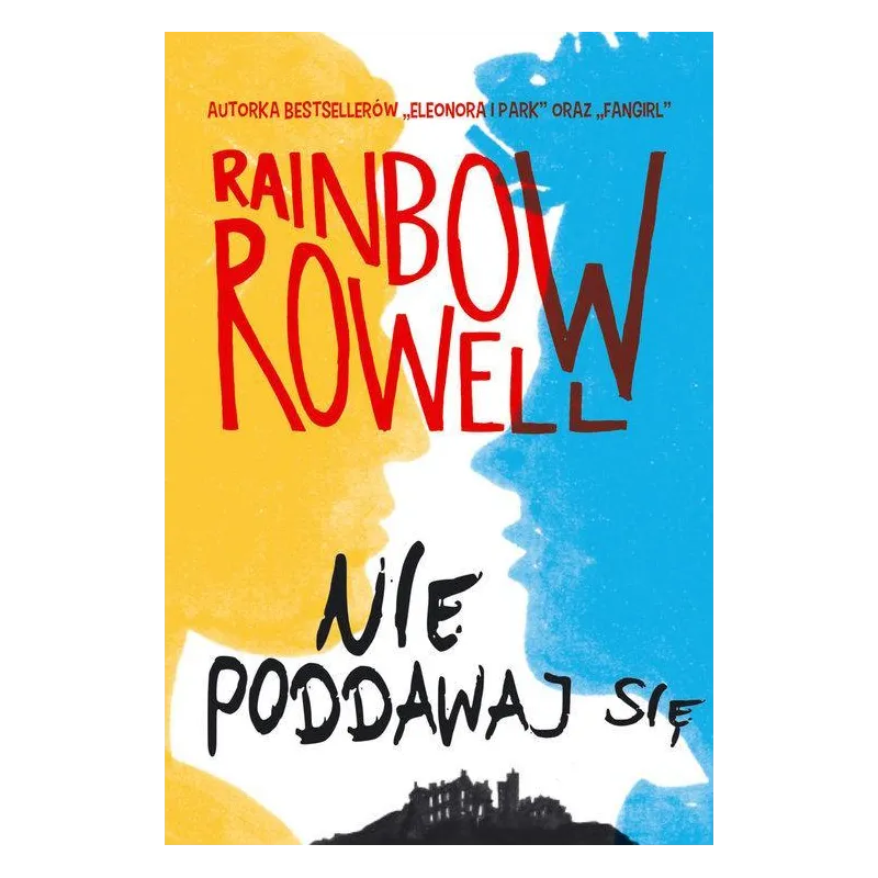 NIE PODDAWAJ SIĘ Rainbow Rowell - HarperCollins