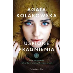 UŚPIONE PRAGNIENIA Agata Kołakowska - Prószyński