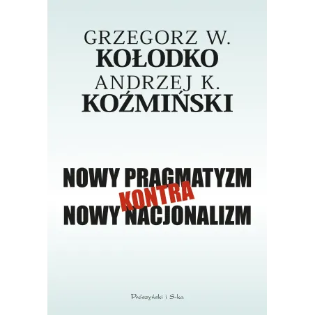 Nowy Pragmatyzm Kontra Nowy Nacjonalizm Nowy Pragmatyzm Kontra Nowy Nacjonalizm