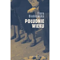 POŁUDNIE WIEKU Flora Bieńkowska - Prószyński