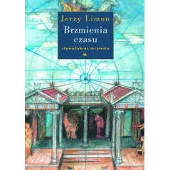 BRZMIENIA CZASU Jerzy Limon - Słowo / obraz terytoria