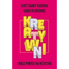 KREATYWNI I MASZ POMYSŁ NA WSZYSTKO Scott Barry Kaufman, Carolyn Gregoire - Muza
