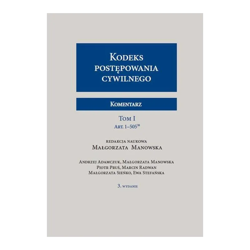 KODEKS POSTĘPOWANIA CYWILNEGO KOMENTARZ 1-2 Małgorzata Manowska, Ewa Stefańska, Andrzej Adamczuk - Wolters Kluwer