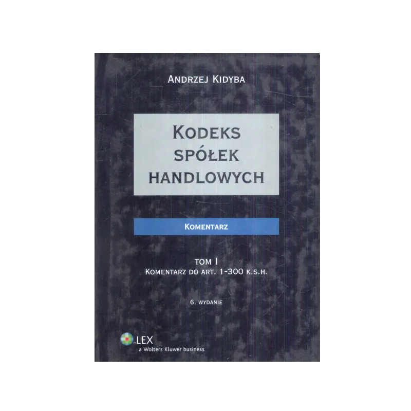 KODEKS SPÓŁEK HANDLOWYCH 1 Andrzej Kidyba - Wolters Kluwer
