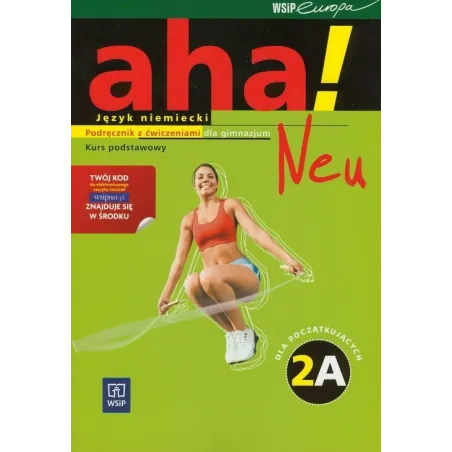 AHA! NEU JĘZYK NIEMIECKI PODRĘCZNIK Z ĆWICZENIAMI DLA GIMNAZJUM Anna Potapowicz, Krzysztof Tkaczyk - WSiP