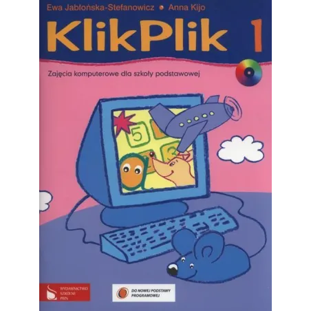 KLIKPLIK 1 ZAJĘCIA KOMPUTEROWE DLA SZKOŁY PODSTAWOWEJ + CD Anna Kijo, Ewa Jabłońska-Stefanowicz - Wydawnictwo Szkolne PWN