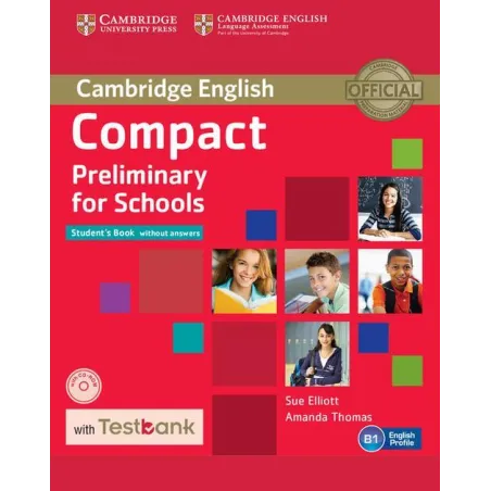 COMPACT PRELIMINARY FOR SCHOOLS STUDENTS BOOK WITHOUT ANSWERS Amanda Thomas, Sue Elliott - Cambridge University Press