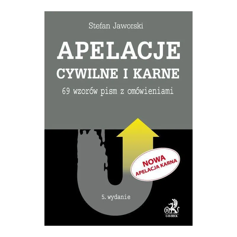 APLIKACJE CYWILNE I KARNE. 69 WZORÓW PISM Z OMÓWIENIEM - C.H. Beck