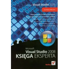 MICROSOFT VISUAL STUDIO 2008 KSIĘGA EKSPERTA Mike Snell, Lars Powers - Helion