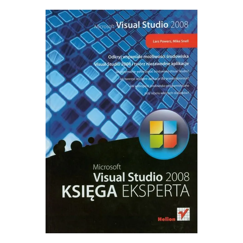 MICROSOFT VISUAL STUDIO 2008 KSIĘGA EKSPERTA Mike Snell, Lars Powers - Helion