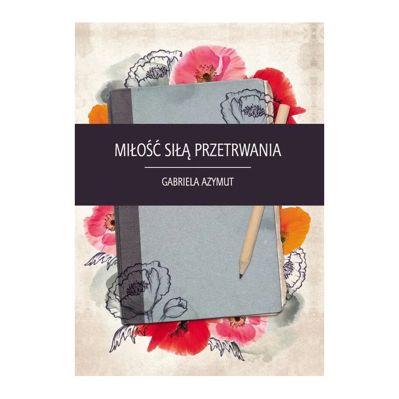 MIŁOŚĆ SIŁĄ PRZETRWANIA Gabriela Azymut - Sorus