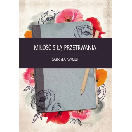 MIŁOŚĆ SIŁĄ PRZETRWANIA Gabriela Azymut - Sorus