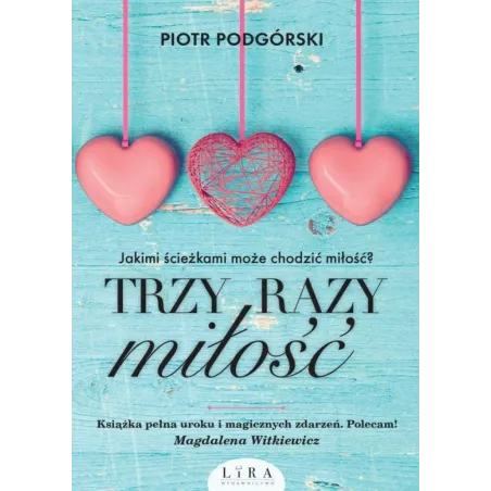 TRZY RAZY MIŁOŚĆ Piotr Podgórski - Wydawnictwo Lira