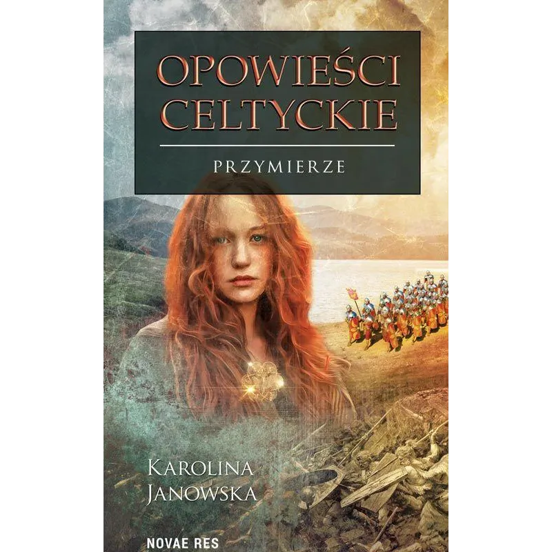 PRZYMIERZE OPOWIEŚCI CELTYCKIE 4 Karolina Janowska - Novae Res