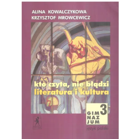 KTO CZYTANIE, NIE BŁĄDZI. LITERATURA I KULTURA JĘZYK POLSKI 3 Krzysztof Mrowcewicz, Alina Kowalczykowa - Stentor