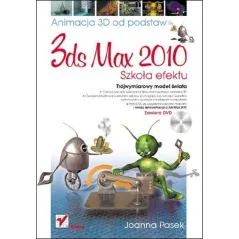 3DS MAX 2010. ANIMACJA 3D OD PODSTAW Joanna Pasek Joanna Joanna Pasek