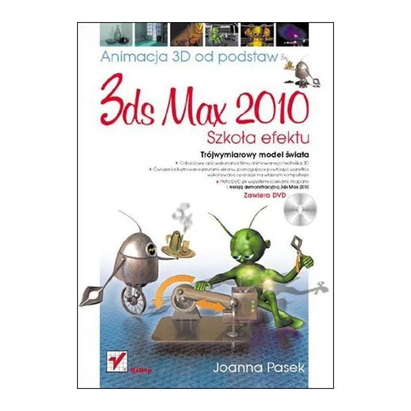 3DS MAX 2010. ANIMACJA 3D OD PODSTAW Joanna Pasek Joanna Joanna Pasek