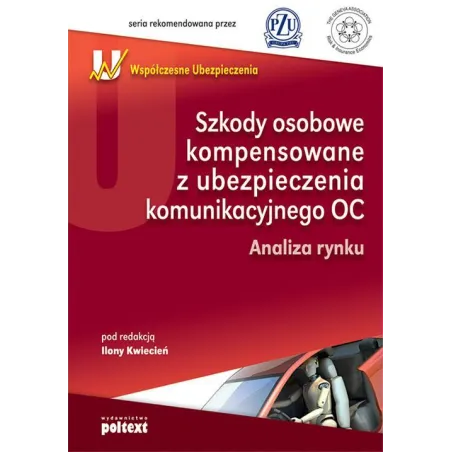 SZKODY OSOBOWE KOMPENSOWANE Z UBEZPIECZENIA KOMUNIKACYJNEGO OC Ilona Kwiecień - Poltext