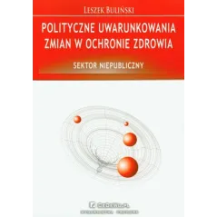 POLITYCZNE UWARUNKOWANIA ZMIAN W OCHRONIE ZDROWIA Leszek Buliński - CEDEWU