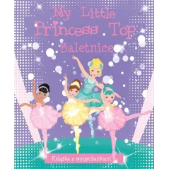 MY LITTLE PRINCESS TOP. BALETNICE KSIĄŻECZKA Z WYPYCHANKAMI - Olesiejuk