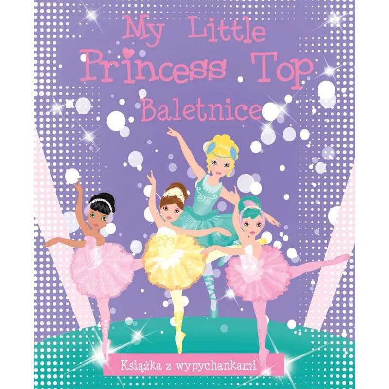 MY LITTLE PRINCESS TOP. BALETNICE KSIĄŻECZKA Z WYPYCHANKAMI - Olesiejuk