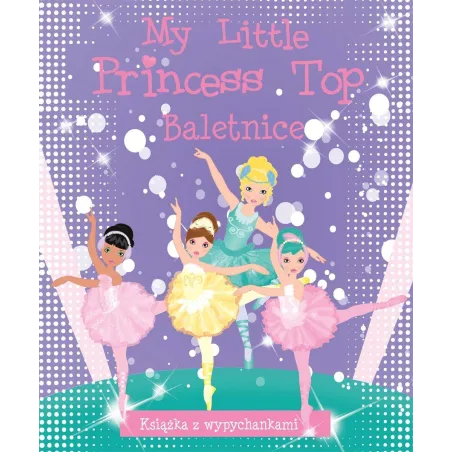 MY LITTLE PRINCESS TOP. BALETNICE KSIĄŻECZKA Z WYPYCHANKAMI - Olesiejuk