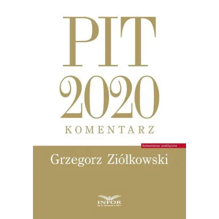 PIT 2020 KOMENTARZ Grzegorz Ziółkowski - Infor