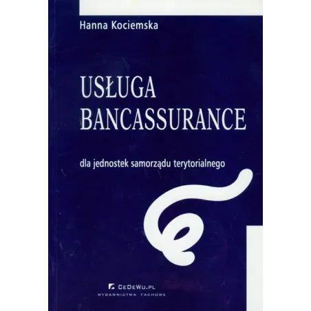 USŁUGA BANCASSURANCE DLA JEDNOSTEK SAMORZĄDU TERYTORIALNEGO Hanna Kociemska - CEDEWU
