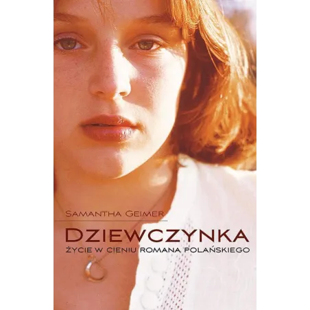 Dziewczynka. Życie W Cieniu Romana Polańskiego
