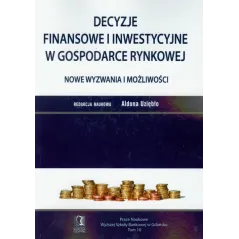 DECYZJE FINANSOWE I INWESTYCYJNE W GOSPODARCE RYNKOWEJ NOWE WYZWANIA Aldona Uziębło - CEDEWU
