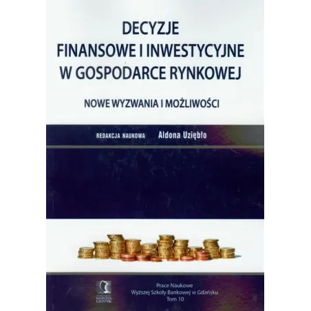 DECYZJE FINANSOWE I INWESTYCYJNE W GOSPODARCE RYNKOWEJ NOWE WYZWANIA Aldona Uziębło - CEDEWU