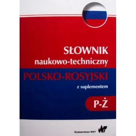 Słownik Naukowo-Techniczny Polsko-Rosyjski Z Suplementem P-Ż Słownik Naukowo-Techniczny Polsko-Rosyjski Z Suplementem P-Ż