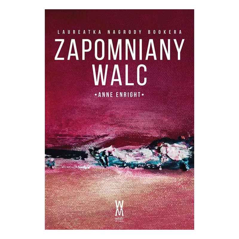 ZAPOMNIANY WALC Anne Enright - Wiatr Od Morza