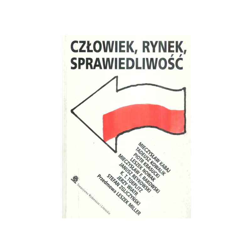 CZŁOWIEK RYNEK SPRAWIEDLIWOŚĆ SZKICE Mieczysław Kabaj - Wydawnictwo Literackie