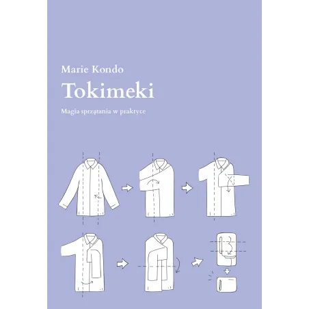 Tokimeki. Magia Sprzątania W Praktyce Tokimeki. Magia Sprzątania W Praktyce