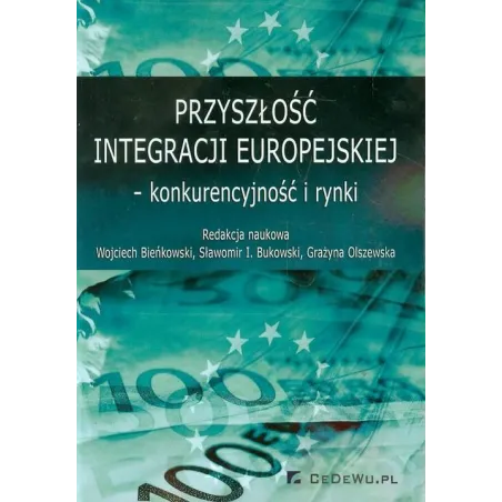 PRZYSZŁOŚĆ INTEGRACJI EUROPEJSKIEJ KONKURENCYJNOŚĆ I RYNKI - CEDEWU