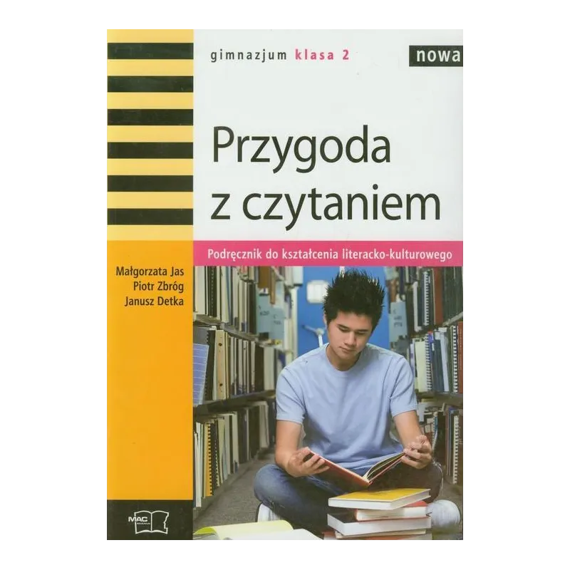 PRZYGODA Z CZYTANIEM PODRĘCZNIK DO KSZTAŁCENIA LITERACKO-KULTUROWEGO Piotr Zbróg, Małgorzata Jas - MAC Edukacja